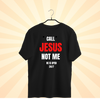 Call Jesus Not Me Tee